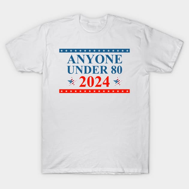 Anyone Under 80 Young Candidate Advocate 2024 Election T-Shirt by Vauliflower